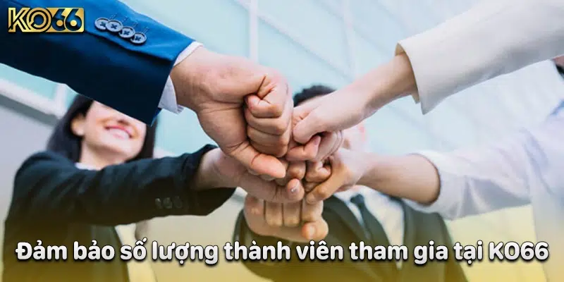 Đảm bảo số lượng thành viên tham gia tại KO66