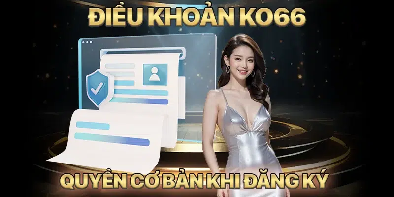 Đọc kỹ các điều khoản, quyền cơ bản khi đăng ký thành viên