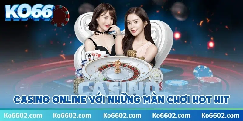 Casino online KO66 với những màn chơi hot hit